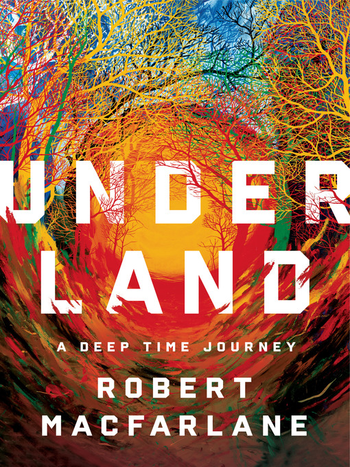 Title details for Underland by Robert Macfarlane - Available